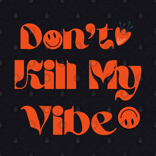 Don't Kill My Vibe, Good Vibes Gift idea, No Bad Vibes, Positive Trendy Tees, Cheery Vibes Tees, Gift For Her by BestCatty 